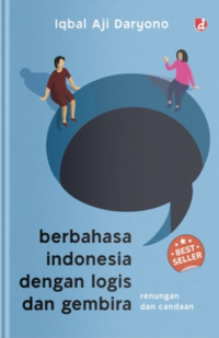 Image of BERBAHASA INDONESIA DENGAN LOGIS DAN GEMBIRA