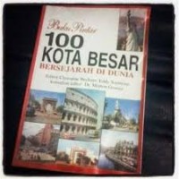 Image of BUKU PINTAR 100 KOTA BESAR BERSEJARAH DI DUNIA