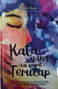 Image of KATA YANG TAK SEMPAT TERUCAP