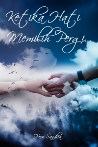 Image of KETIKA HATI MEMILIH PERGI...