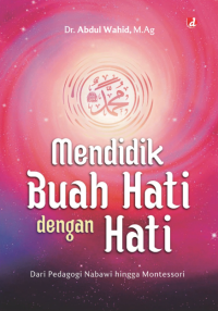 Image of MENDIDIK BUAH HATI DENGAN HATI