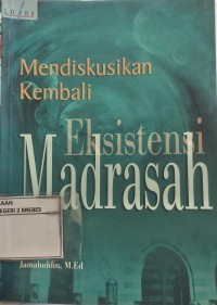 Image of MENDISKUSIKAN KEMBALI  EKSISTENSI MADRASAH