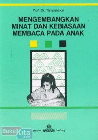 Image of MENGEMBANGKAN MINAT DAN KEBIASAAN MEMBACA PADA ANAK