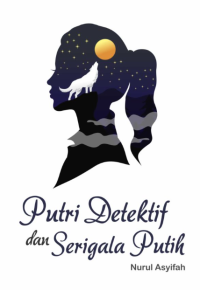 Image of PUTRI DETEKTIF DAN SERIGALA PUTIH