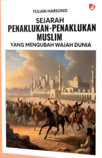 Image of SEJARAH PENAKLUKAN-PENAKLUKAN MUSLIM YANG MENGUBAH WAJAH DUNIA