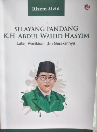 Image of SELAYANG PANDANG K.H ABDUL WAHID HASYIM