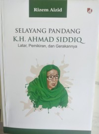 Image of SELAYANG PANDANG K.H AHMAD SIDDIQ