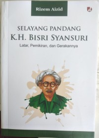 Image of SELAYANG PANDANG K.H BISRI SYANSURI