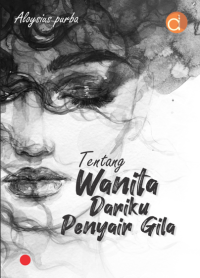 Image of TENTANG WANITA DARIKU PENYAIR GILA